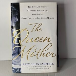 The Queen Mother by Lady Colin Campbell - First Edition April 2012